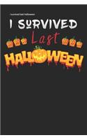 I survived last Halloween: Lined Notebook / Diary / Journal To Write In 6"x9" for Scary Halloween, Spooky Ghosts, Pumpkins for kids, men and women
