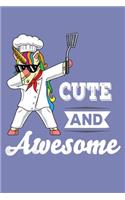 Cute And Awesome: 6x9 150 Page Recipe Book for bakers, chefs, cooks, and people who make magic in the kitchen!