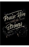 Praise Him With The Strings Psalm 150: 4: Blank Lined Journal Notebook, 150 Pages, Soft Matte Cover, 6 x 9