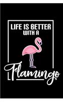 Life Is Better With A Flamingo: Lined Notebook (6x9 inches) with 120 Pages