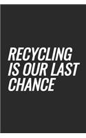 Recycling Is Our Last Chance