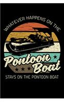 Whatever Happens On the Pontoon Boat Stays On the Pontoon Boat