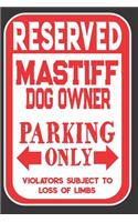 Reserved Mastiff Dog Owner Parking Only. Violators Subject To Loss Of Limbs