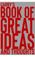 Carry's Book of Great Ideas and Thoughts: 150 Page Dotted Grid and individually numbered page Notebook with Colour Softcover design. Book format: 6 x 9 in