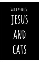 All I Need Is Jesus And Cats: 6x9" Lined Notebook/Journal Funny Gift Idea