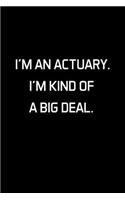 I'm An Actuary . I'm Kind Of A Big Deal.