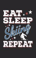 Eat Sleep Skiing Repeat: Funny Cool Skiing Journal - Notebook - Workbook - Diary - Planner-6x9 - 120 Blank Pages - Cute Gift For Skiiers, Ski Instructors, Skiing Lovers, Ent