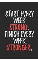 Start Every Week Strong: Bodybuilding Journal, Notebook, Diary, Physical Fitness Journal, Fitness Log Books, Workout Log Book And Fitness Journal, 6x9