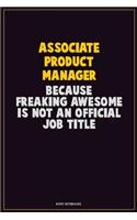 Associate Product Manager, Because Freaking Awesome Is Not An Official Job Title