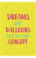 Dreams And Balloons Have The Same Concept: Notebook Journal Composition Blank Lined Diary Notepad 120 Pages Paperback Yellow Hive Balloon