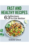 Fast and Healthy Recipes: 63 Recipes to Eat Better