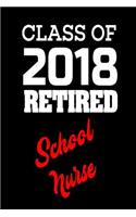 Class Of 2018 Retired School Nurse: Retirement Gift Notebook for School Nurses