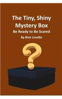 The Tiny, Shiny Mystery Box Be Ready to Be Scared