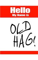 Hello My Name Is Old Hag!