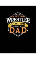 My Favorite Wrestler of All Time Calls Me Dad: Unruled Composition Book(939 Unruled Composition Book)