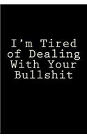 I'm Tired of Dealing With Your Bullshit