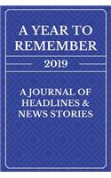 A Year to Remember: 2019 a Journal of Headlines & News Stories Royal Blue