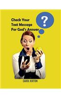 For Your Question, Check Your Text Message