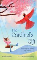 Cardinal's Gift: A True Story of Finding Hope in Grief