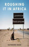 Roughing it in Africa (Photo Edition)