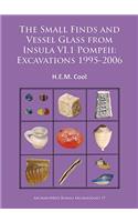 The Small Finds and Vessel Glass from Insula VI.1 Pompeii: Excavations 1995-2006