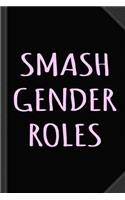Smash Gender Roles Journal Notebook: Blank Lined Ruled for Writing 6x9 120 Pages