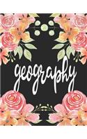 Geography: 1 Subject 100 Pages College Ruled 8.5 X 11 Composition Notebook Journal for School Classes - Geography Teachers, Students, Tas, Flowers, Cute, Prett