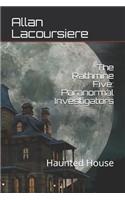 The Rathmine Five: Paranormal Investigators: Haunted House(3 Rathmine Five)