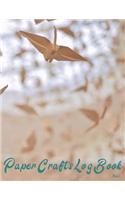 Paper Crafts Log Book Vol. 8: Your Project Tracker for Origami, Paper Quilling, and More!