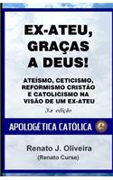 Ex-Ateu, Graças a Deus!