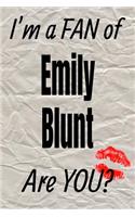 I'm a Fan of Emily Blunt Are You? Creative Writing Lined Journal: Promoting Fandom and Creativity Through Journaling...One Day at a Time(559 Actors)