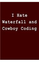 I Hate Waterfall and Cowboy Coding