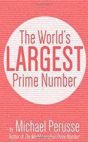 World's Largest Prime Number: by Michael Perusse, Author of the World's Smallest Prime Number