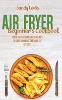 Air Fryer Beginner's Cookbook