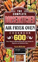 The Complete Bonsenkitchen Air Fryer Oven Cookbook