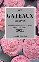 Mes Gâteaux Spéciaux 2021 (My Special Cake Recipes 2021 French Edition)