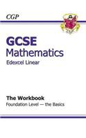 GCSE Maths Edexcel A Workbook - Foundation the Basics (A*-G Resits)
