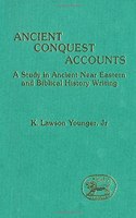 Ancient Conquest Accounts: Study in Ancient Near Eastern and Biblical History Writing (JSOT supplement)