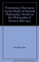 Preliminary Discourse on the Study of Natural Philosophy: (Works in the Philosophy of Science 1830-1914)