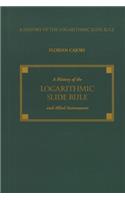 A History of the Logarithmic Slide Rule and Allied Instruments