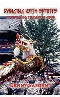 Dancing with Spirits: The Festivals and Folklore of Japan