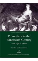 Prometheus in the Nineteenth Century: From Myth to Symbol(Legenda Studies in Comparative Literature)
