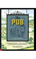 The Pub: A Cultural Institution -- From Country Inns to Craft Beer Bars and Corner Locals