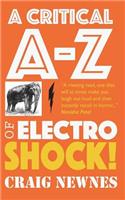 A Critical A-Z of Electroshock
