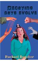 Decaying Days Evolve