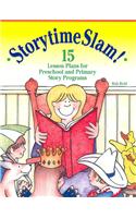 Storytime Slam: 15 Lesson Plans for Preschool and Primary Story Programs