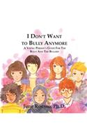 I Don't Want to Bully Anymore