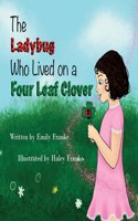 Ladybug Who Lived On A Four Leaf Clover