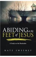 Abiding at the Feet of Jesus