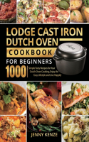 Lodge Cast Iron Dutch Oven Cookbook for Beginners 1000